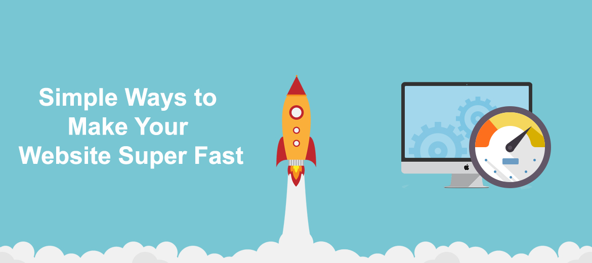 Simple Ways to Make Your Website Super Fast
